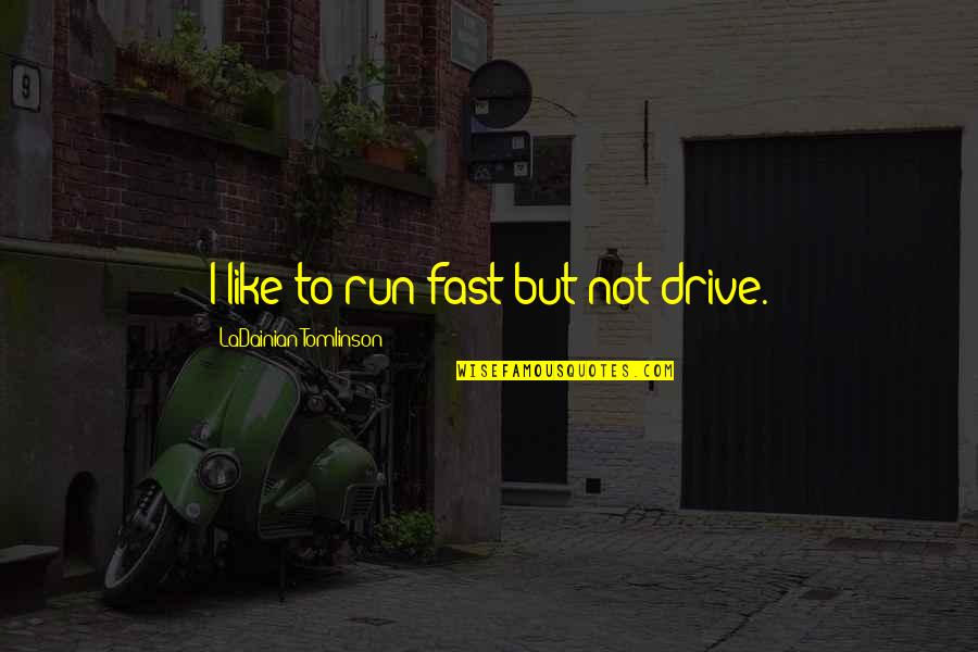 Moonu Tamil Movie Stills With Quotes By LaDainian Tomlinson: I like to run fast but not drive. Moonu Tamil Movie Stills With Quotes By LaDainian Tomlinson: I like to run fast but not drive.