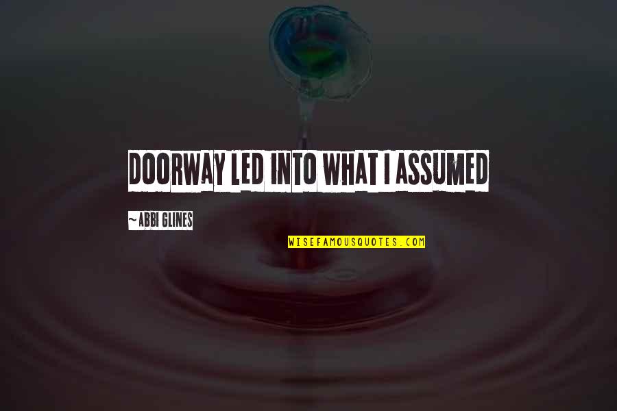 Moonwalking Bird Quotes By Abbi Glines: doorway led into what I assumed Moonwalking Bird Quotes By Abbi Glines: doorway led into what I assumed
