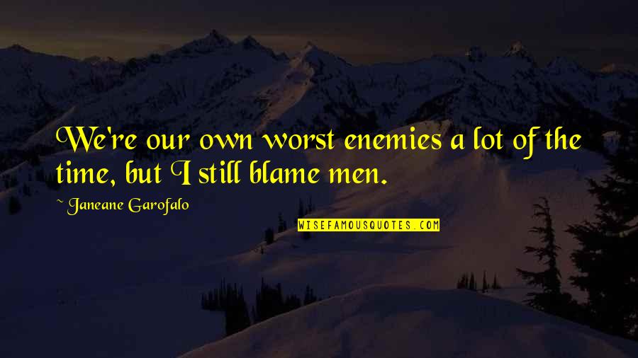 Moonwalking Video Quotes By Janeane Garofalo: We're our own worst enemies a lot of Moonwalking Video Quotes By Janeane Garofalo: We're our own worst enemies a lot of