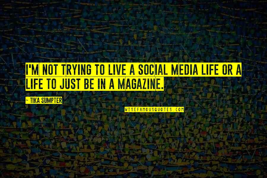 Moonwind's Quotes By Tika Sumpter: I'm not trying to live a social media
