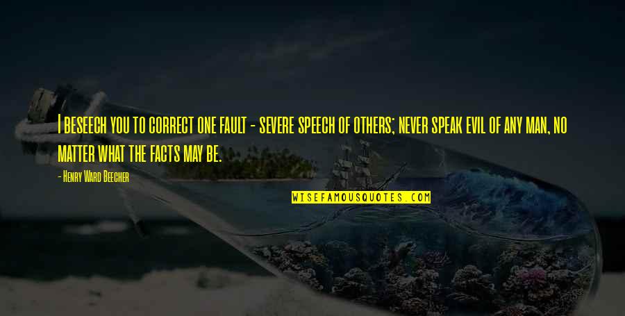 Moooommmm Quotes By Henry Ward Beecher: I beseech you to correct one fault - Moooommmm Quotes By Henry Ward Beecher: I beseech you to correct one fault -