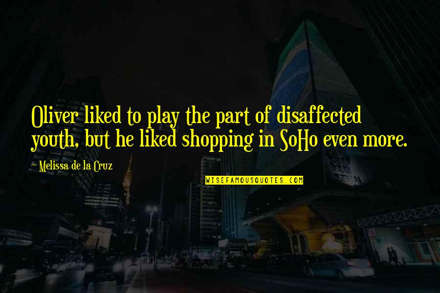 Moooooon Quotes By Melissa De La Cruz: Oliver liked to play the part of disaffected Moooooon Quotes By Melissa De La Cruz: Oliver liked to play the part of disaffected
