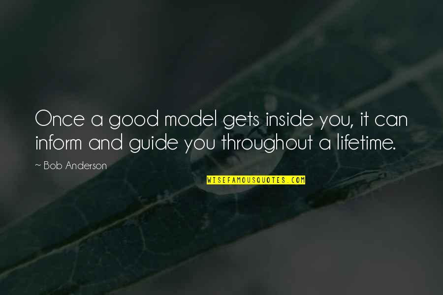 Moooooooooooooooon Quotes By Bob Anderson: Once a good model gets inside you, it