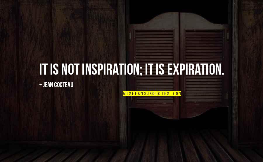 Moorer Jacket Quotes By Jean Cocteau: It is not inspiration; it is expiration. Moorer Jacket Quotes By Jean Cocteau: It is not inspiration; it is expiration.