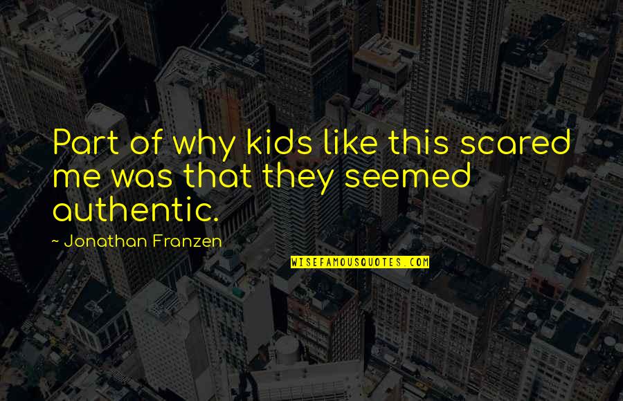 Moorestown High School Quotes By Jonathan Franzen: Part of why kids like this scared me