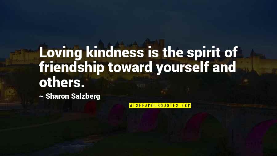 Mooring Lines Quotes By Sharon Salzberg: Loving kindness is the spirit of friendship toward Mooring Lines Quotes By Sharon Salzberg: Loving kindness is the spirit of friendship toward