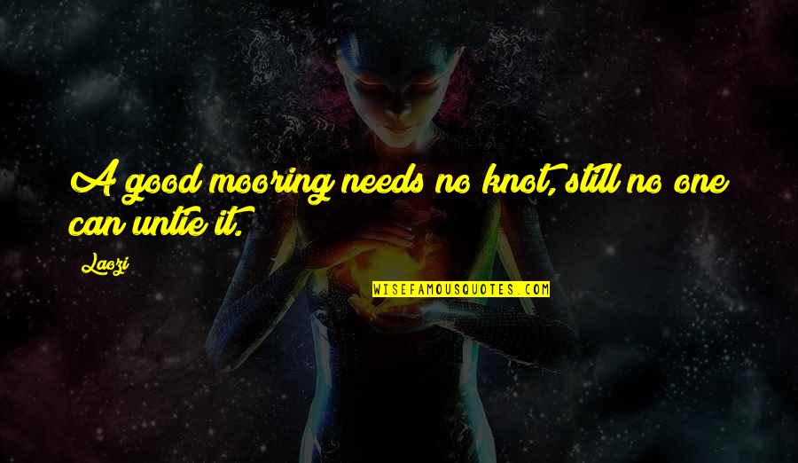 Mooring Quotes By Laozi: A good mooring needs no knot, still no