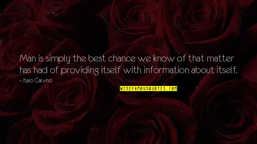 Moorish Quotes By Italo Calvino: Man is simply the best chance we know Moorish Quotes By Italo Calvino: Man is simply the best chance we know
