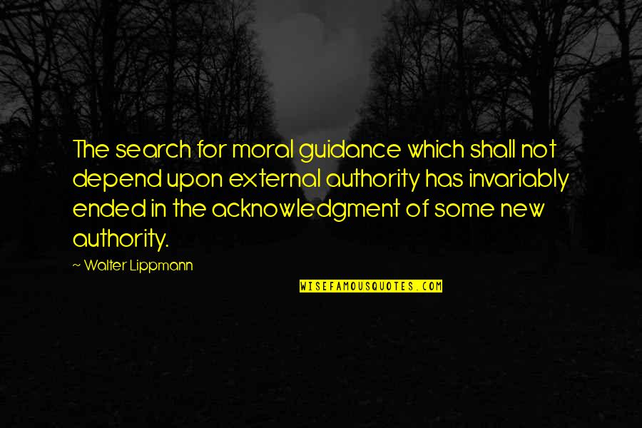Moormann Bed Quotes By Walter Lippmann: The search for moral guidance which shall not Moormann Bed Quotes By Walter Lippmann: The search for moral guidance which shall not