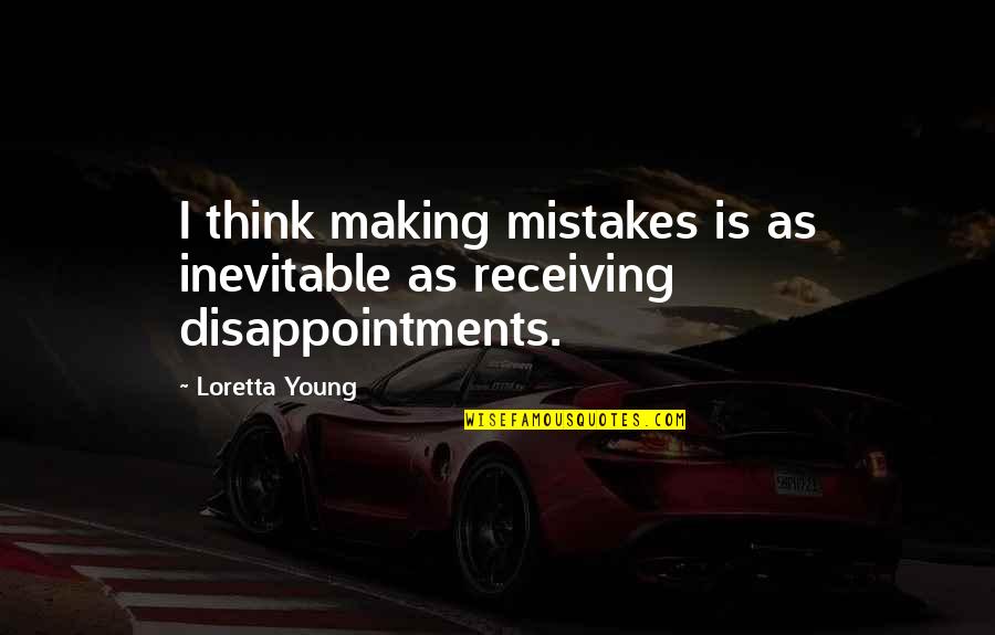 Moory Tobacco Quotes By Loretta Young: I think making mistakes is as inevitable as