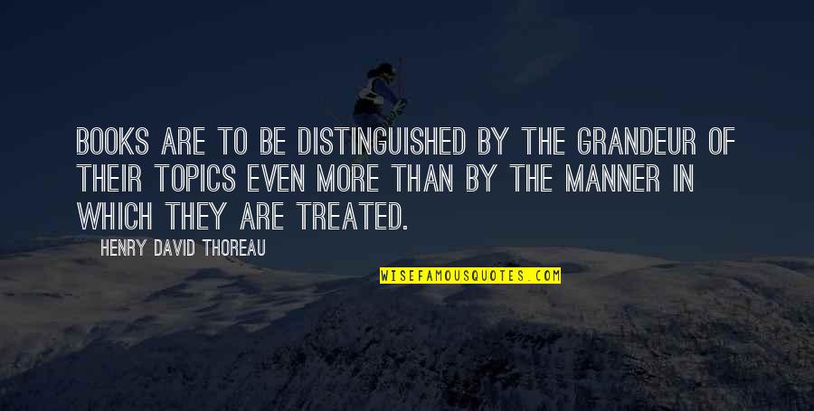 Moosa Move Quotes By Henry David Thoreau: Books are to be distinguished by the grandeur