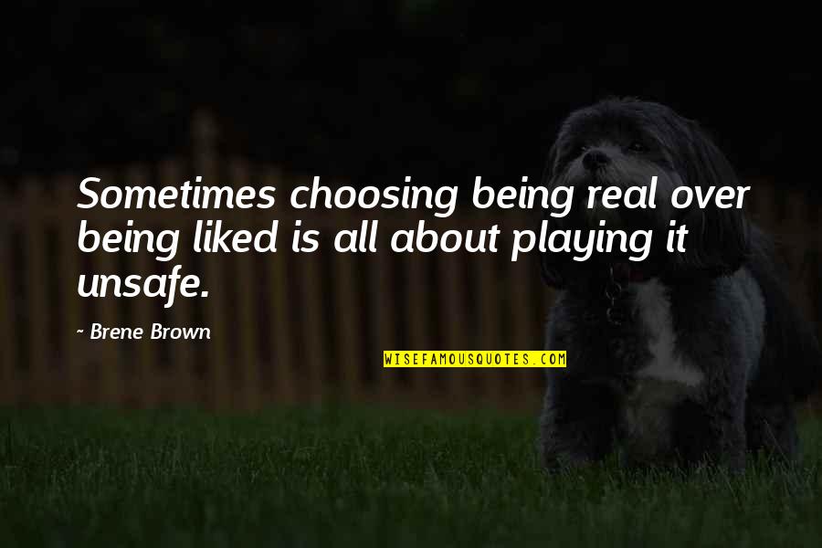 Moosaic Beer Quotes By Brene Brown: Sometimes choosing being real over being liked is