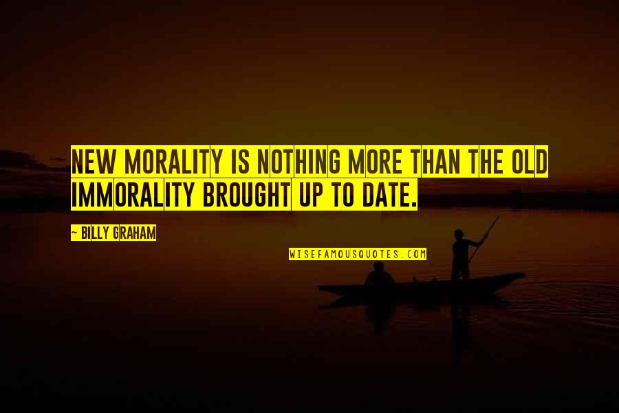 Moose Hunting Funny Quotes By Billy Graham: New morality is nothing more than the old