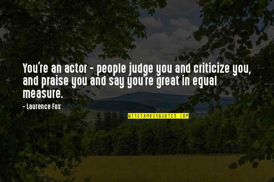 Moosehead Beer Quotes By Laurence Fox: You're an actor - people judge you and