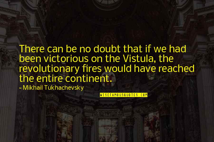 Moosen Brian Quotes By Mikhail Tukhachevsky: There can be no doubt that if we Moosen Brian Quotes By Mikhail Tukhachevsky: There can be no doubt that if we