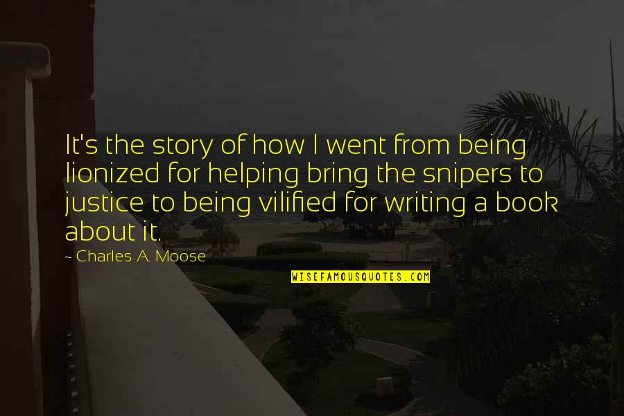 Moose's Quotes By Charles A. Moose: It's the story of how I went from Moose's Quotes By Charles A. Moose: It's the story of how I went from