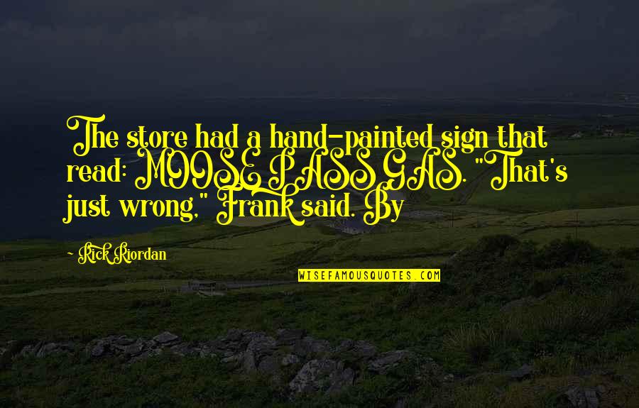 Moose's Quotes By Rick Riordan: The store had a hand-painted sign that read: