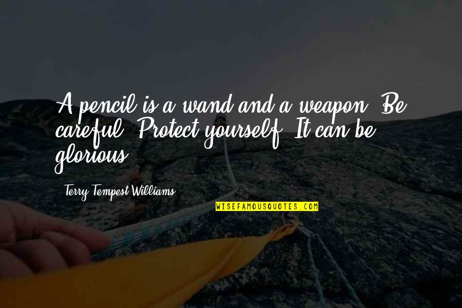 Moot Court Law Quotes By Terry Tempest Williams: A pencil is a wand and a weapon.