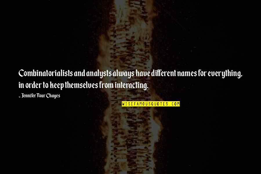 Mootennis Quotes By Jennifer Tour Chayes: Combinatorialists and analysts always have different names for Mootennis Quotes By Jennifer Tour Chayes: Combinatorialists and analysts always have different names for