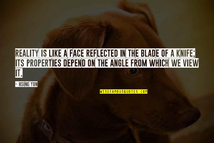 Moots Routt Quotes By Hsing Yun: Reality is like a face reflected in the Moots Routt Quotes By Hsing Yun: Reality is like a face reflected in the