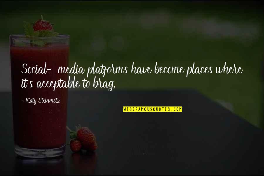 Moots Vamoots Quotes By Katy Steinmetz: Social-media platforms have become places where it's acceptable