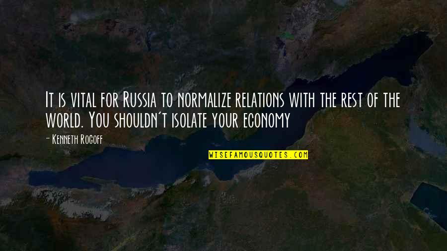 Mope Quotes By Kenneth Rogoff: It is vital for Russia to normalize relations Mope Quotes By Kenneth Rogoff: It is vital for Russia to normalize relations