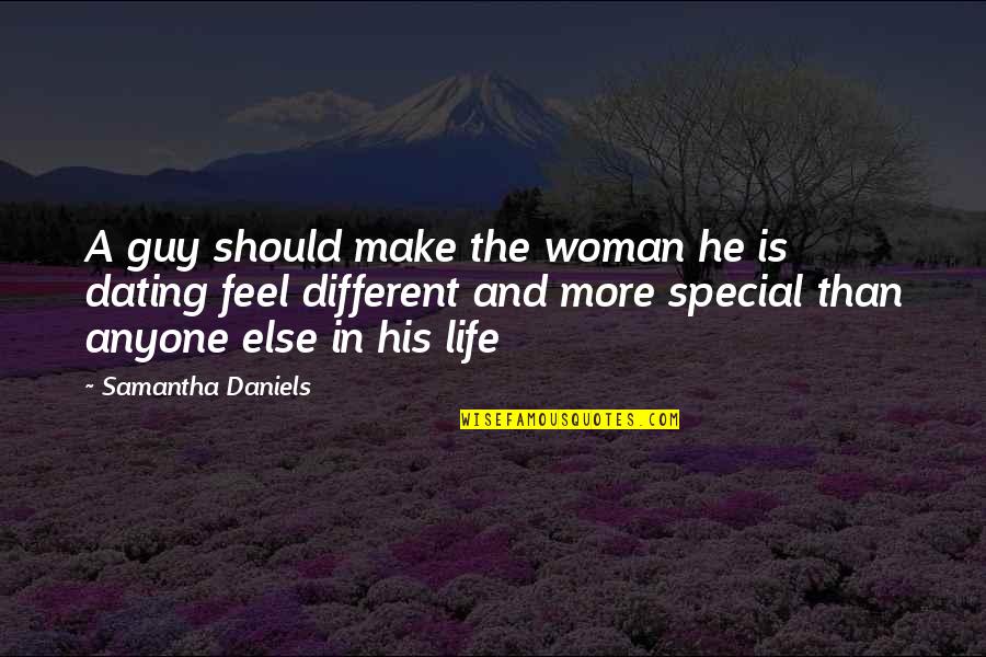 Mopeys Quotes By Samantha Daniels: A guy should make the woman he is Mopeys Quotes By Samantha Daniels: A guy should make the woman he is