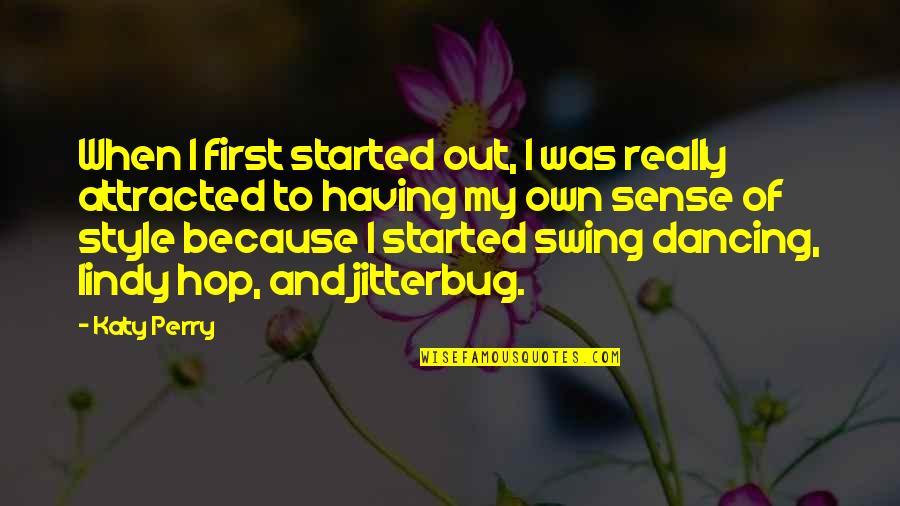 Mopita Roccia Quotes By Katy Perry: When I first started out, I was really Mopita Roccia Quotes By Katy Perry: When I first started out, I was really