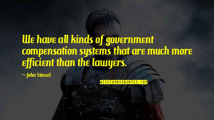 Mopower Quotes By John Stossel: We have all kinds of government compensation systems Mopower Quotes By John Stossel: We have all kinds of government compensation systems