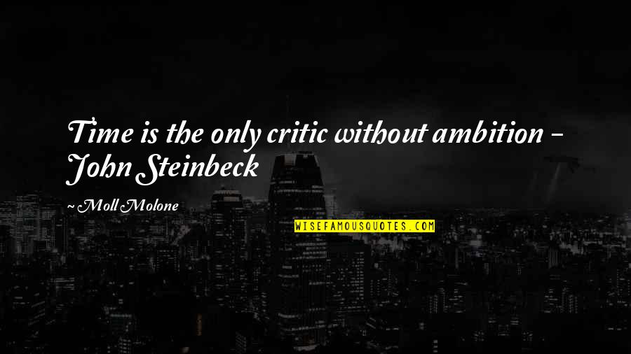 Mopsz Quotes By Moll Molone: Time is the only critic without ambition -
