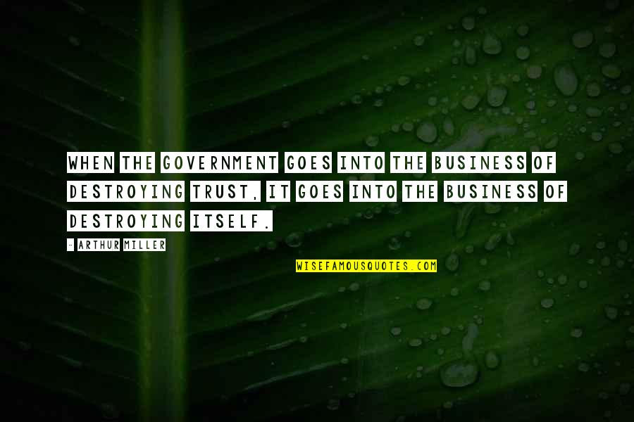 Moquete Quotes By Arthur Miller: When the government goes into the business of