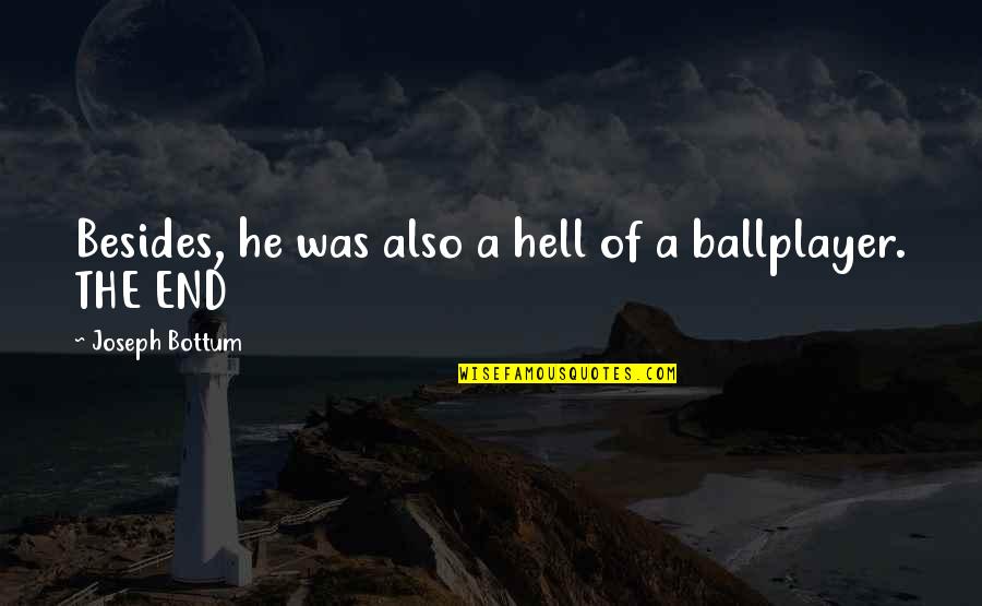 Moquin Press Quotes By Joseph Bottum: Besides, he was also a hell of a Moquin Press Quotes By Joseph Bottum: Besides, he was also a hell of a