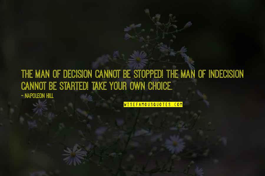 Mor Og Datter Quotes By Napoleon Hill: The man of decision cannot be stopped! The Mor Og Datter Quotes By Napoleon Hill: The man of decision cannot be stopped! The