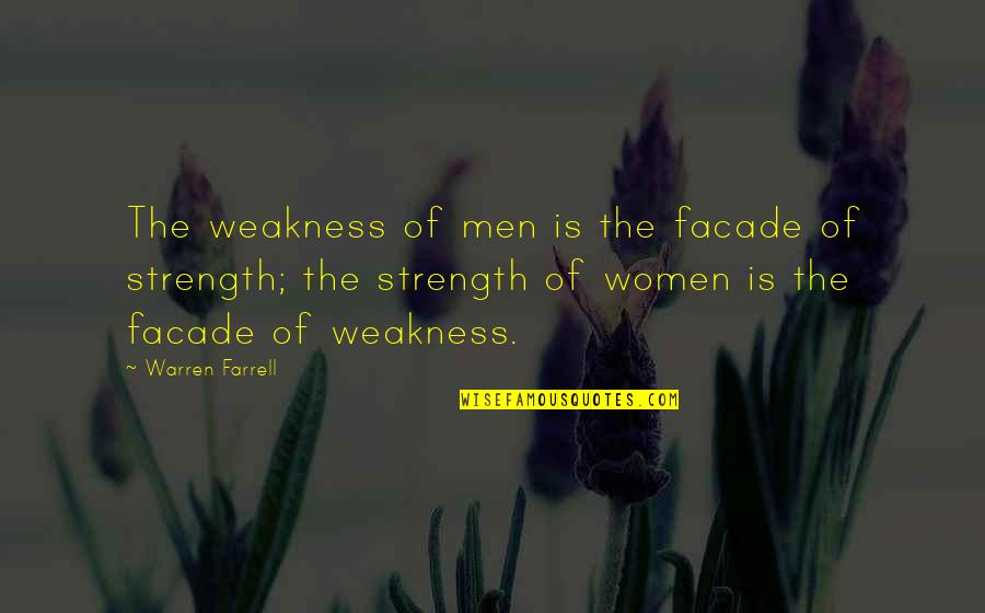 Moradabad Quotes By Warren Farrell: The weakness of men is the facade of