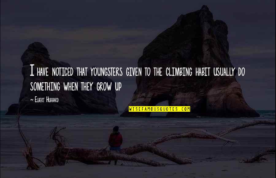Moradins Blessing Quotes By Elbert Hubbard: I have noticed that youngsters given to the Moradins Blessing Quotes By Elbert Hubbard: I have noticed that youngsters given to the