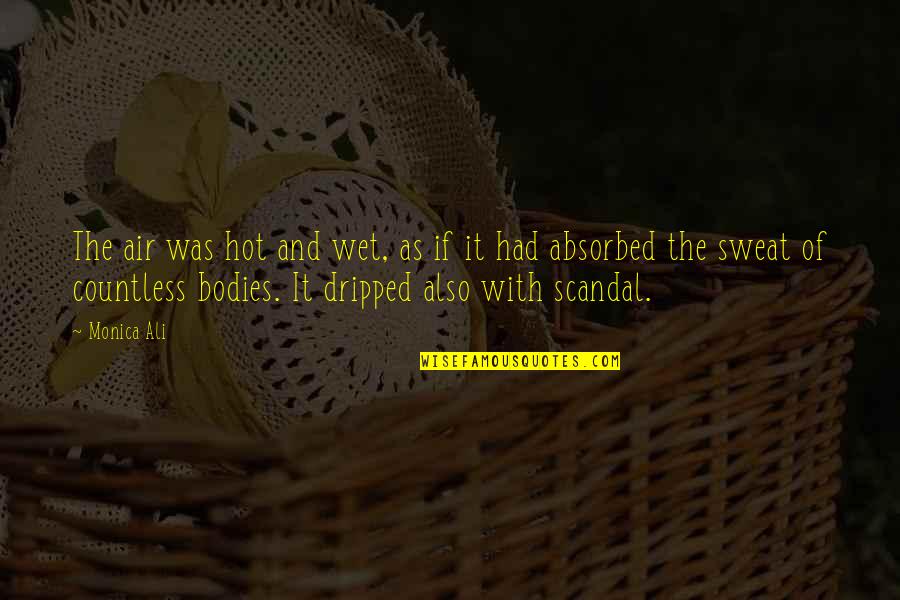 Morados In English Quotes By Monica Ali: The air was hot and wet, as if Morados In English Quotes By Monica Ali: The air was hot and wet, as if