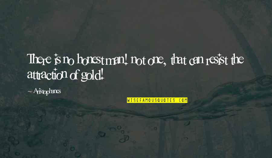 Moraea Iridioides Quotes By Aristophanes: There is no honest man! not one, that