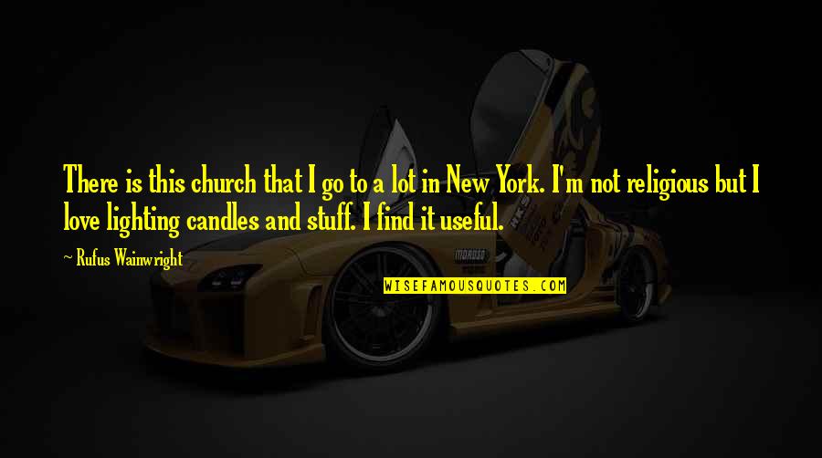 Moragolla Quotes By Rufus Wainwright: There is this church that I go to Moragolla Quotes By Rufus Wainwright: There is this church that I go to