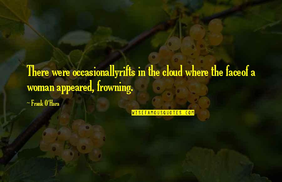 Moraki Box Quotes By Frank O'Hara: There were occasionallyrifts in the cloud where the Moraki Box Quotes By Frank O'Hara: There were occasionallyrifts in the cloud where the