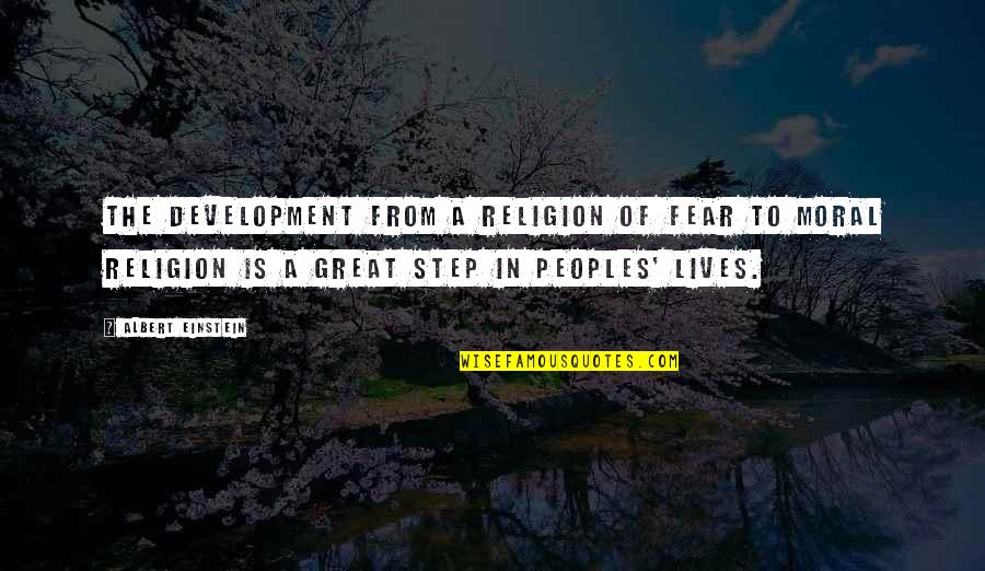 Moral And Religion Quotes By Albert Einstein: The development from a religion of fear to