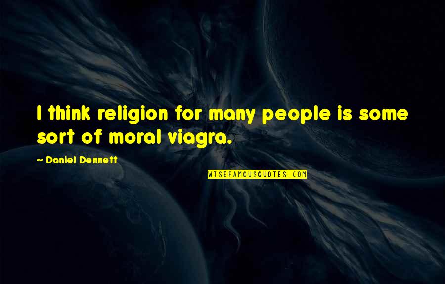 Moral And Religion Quotes By Daniel Dennett: I think religion for many people is some