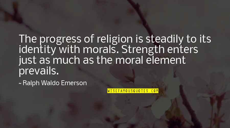 Moral And Religion Quotes By Ralph Waldo Emerson: The progress of religion is steadily to its