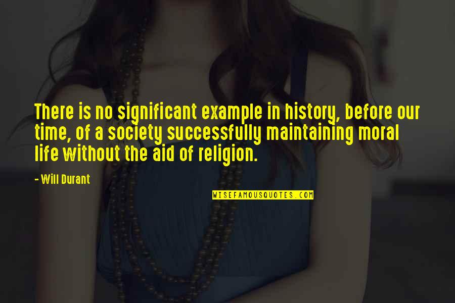 Moral And Religion Quotes By Will Durant: There is no significant example in history, before