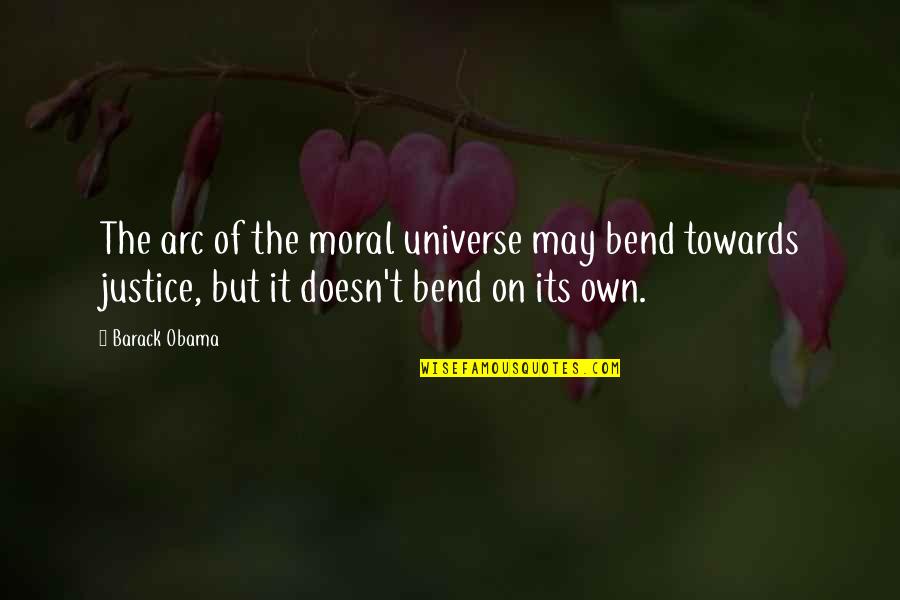 Moral Arc Of The Universe Quotes By Barack Obama: The arc of the moral universe may bend