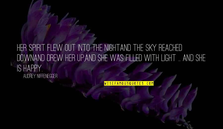 Moral Blackmail Quotes By Audrey Niffenegger: Her spirit flew out into the nightAnd the Moral Blackmail Quotes By Audrey Niffenegger: Her spirit flew out into the nightAnd the