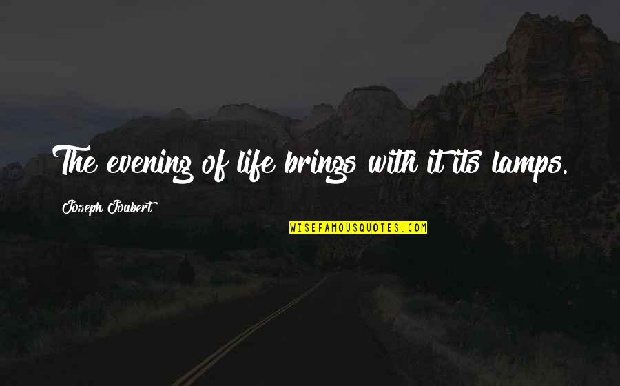 Moral Contradiction Quotes By Joseph Joubert: The evening of life brings with it its