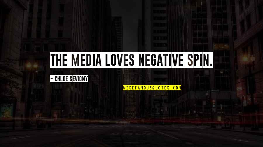 Moral Decision Quotes By Chloe Sevigny: The media loves negative spin.