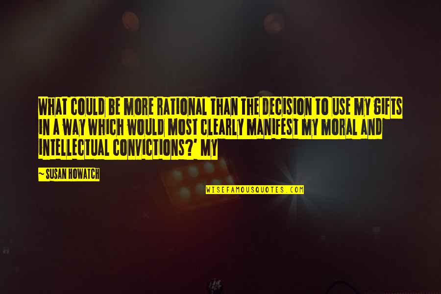 Moral Decision Quotes By Susan Howatch: What could be more rational than the decision