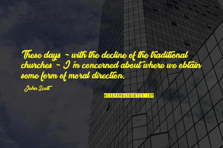 Moral Decline Quotes By John Scott: These days - with the decline of the Moral Decline Quotes By John Scott: These days - with the decline of the