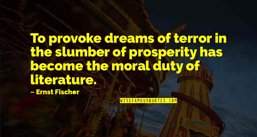 Moral Duty Quotes By Ernst Fischer: To provoke dreams of terror in the slumber